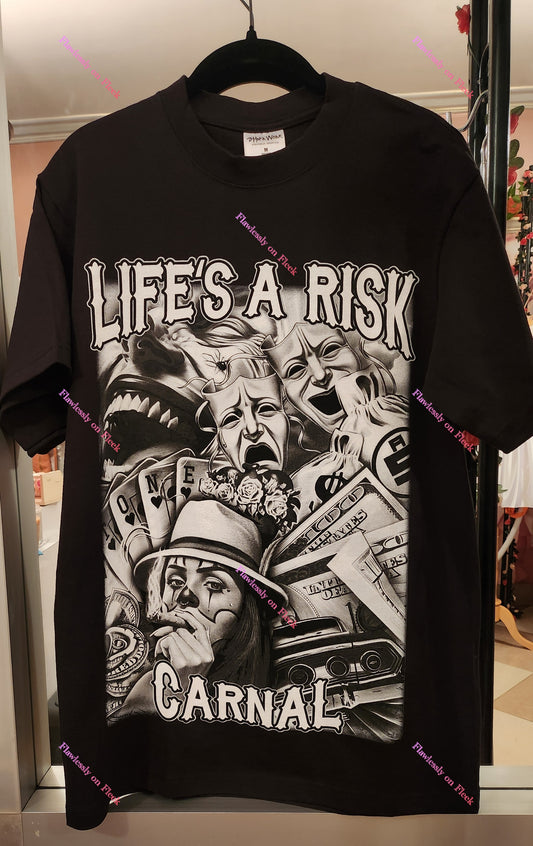 Life's A Risk Carnal Blood In Blood Out T-Shirt